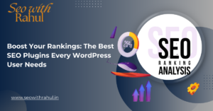 Read more about the article Boost Your Rankings: The Best SEO Plugins Every WordPress User Needs